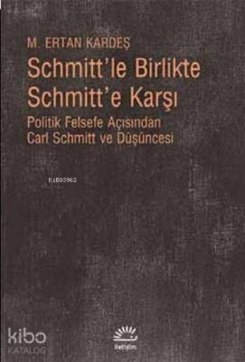 Schmitt'le Birlikte Schmitt'e Karşı M. Ertan Kardeş