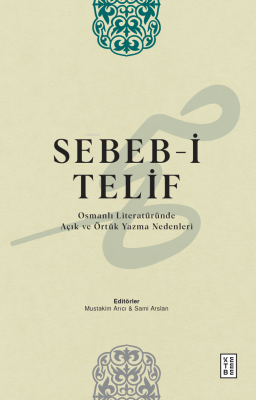 Sebeb-i Telif;Osmanlı Literatüründe Açık ve Örtük Yazma Nedenleri K