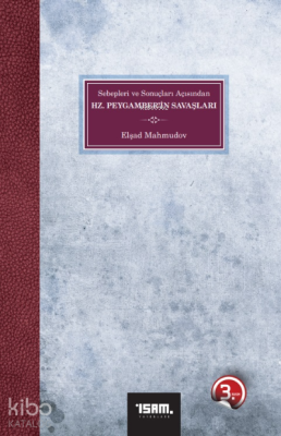 Sebepleri ve Sonuçları Açısından Hz. Peygamber'in Savaşları Elşad Mahm