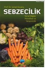 Sebzecilik Temel Bilgiler Muhafaza ve Yetiştiricilik İsmail Güvenç