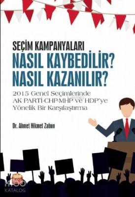 Seçim Kampanyaları: Nasıl Kaybedilir? Ahmet Hikmet Zabun