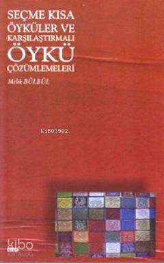 Seçme Kısa Öyküler ve Karşılaştırmalı Öykü Çözümlemeleri Melik Bülbül