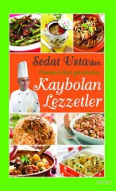 Sedat Usta'dan Osmanlı'dan Günümüze Kaybolan Lezzetler Sedat Çat