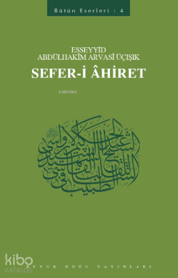 Sefer-i Ahiret Bütün Eserleri - 4 Esseyyid Abdülhakim Arvasi