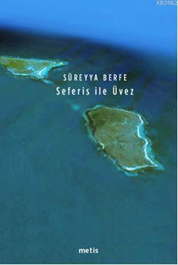 Seferis ile Üvez Süreyya Berfe