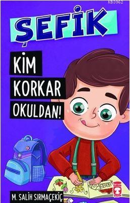 Şefik - Kim Korkar Okuldan! Mehmet Salih Sırmaçekiç