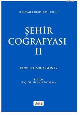 Şehir Coğrafyası 2; Yerleşme Coğrafyası Cilt 2 Süha Göney