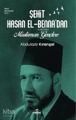 Sehit Hasan El - Benna'dan Müslüman Gençlere Abdülaziz Kıranşal