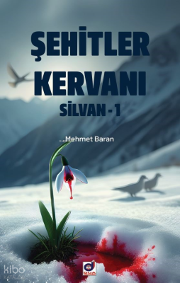 Şehitler Kervanı Silvanı - 1 Mehmet Baran