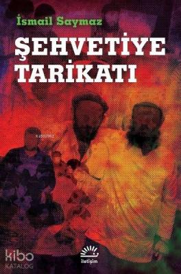 Şehvetiye Tarikatı İsmail Saymaz