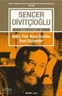 Sekiz Türk Boyu Üzerine Bazı Gözlemler Sencer Divitçioğlu