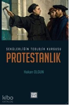 Sekülerliğin Teolojik Kurgusu Protestanlık Hakan Olgun