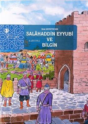 Selahaddin Eyyubi ve Bilgin Ömer Seyfettin