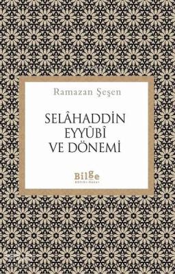 Selahaddin Eyyubi ve Dönemi Ramazan Şeşen