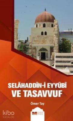 Selahaddin - i Eyyubi ve Tasavvuf Ömer Tay