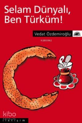 Selam Dünyalı, Ben Türküm! Vedat Özdemiroğlu