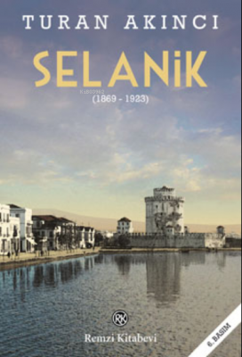 Selanik (1869- 1923) Turan Akıncı