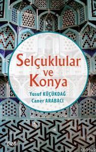 Selçuklular Ve Konya Caner Arabacı