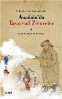 Selçuklular Zamanında Anadolu'da Tasavvufî Zümreler Rauf Kahraman Ürkm