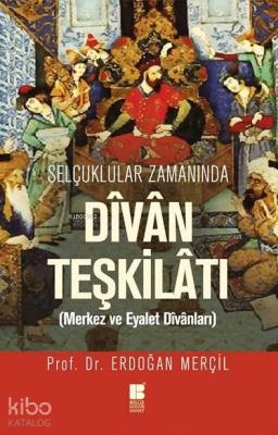 Selçuklular Zamanında Divan Teşkilatı Erdoğan Merçil