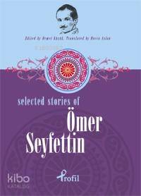 Selected Stories Of Ömer Seyfettin Demet Küçük