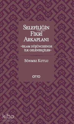 Selefiliğin Fikrî Arkaplanı Sönmez Kutlu