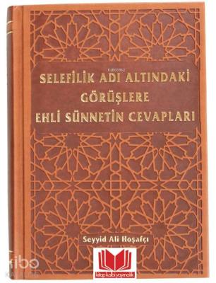 Selefilik Adı Altındaki Görüşlere Ehli Sünnetin Cevapları Ali Hoşafçı