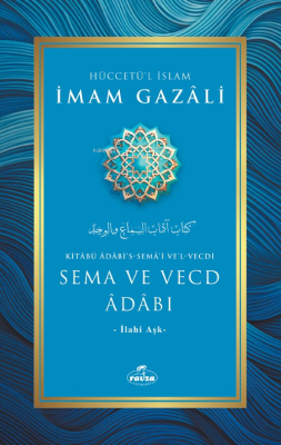 Sema ve Vecd Adabı;-İlahi Aşk- İmam Gazali