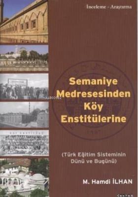 Semaniye Medresesinden Köy Enstitülerine M. Hamdi İlhan