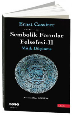 Sembolik Formlar Felsefesi 2 - Mitik Düşünme Ernst Cassirer