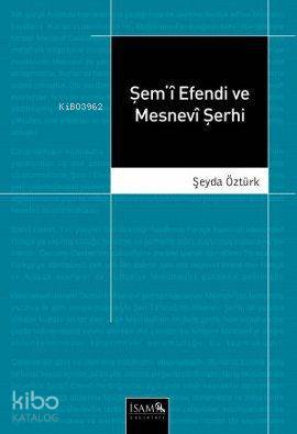 Şem'i Efendi ve Mesnevi Şerhi Şeyda Öztürk