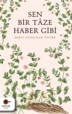 Sen Bir Taze Haber Gibi Merve Kahraman Öztürk