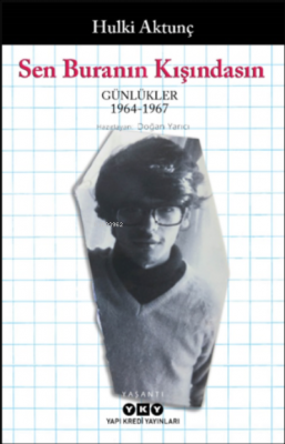 Sen Buranın Kışındasın – Günlükler (1964-1967) Hulki Aktunç