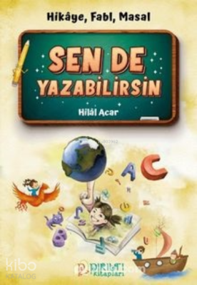 Sen de Yazabilirsin Hikaye, Fabl, Masal Hilal Acar