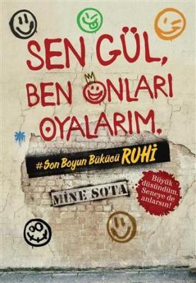 Sen Gül, Ben Onları Oyalarım Mine Sota