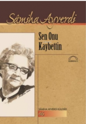 Sen Onu Kaybettin Samiha Ayverdi