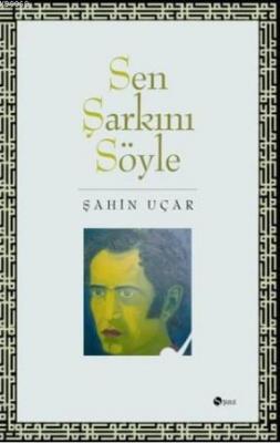 Sen Şarkını Söyle Şahin Uçar