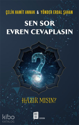 Sen Sor Evren Cevaplasın ;Hazır Mısın? Çelik Hamit Annak