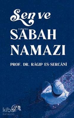 Sen ve Sabah Namazı Ragıb es-Sercani