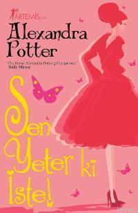 Sen Yeter Ki İste Alexandra Potter