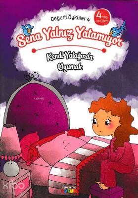 Sena Yalnız Yatamıyor - Kendi Yatağında Uyumak Değerli Öyküler - 4 Kol