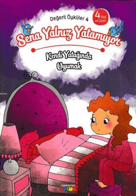 Sena Yalnız Yatamıyor - Kendi Yatağında Uyumak Değerli Öyküler - 4 Kol