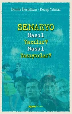 Senaryo Nasıl Yazılır? Nasıl Yazıyorlar? Recep Yılmaz