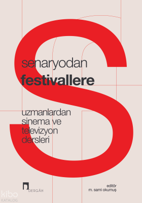 Senaryodan Festivallere;Uzmanlardan Sinema ve Televizyon Dersleri M. S