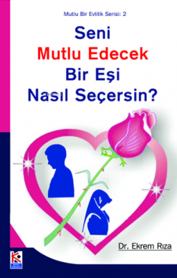 Seni Mutlu Edecek Bir Eşi Nasıl Seçersin? Ekrem Rıza