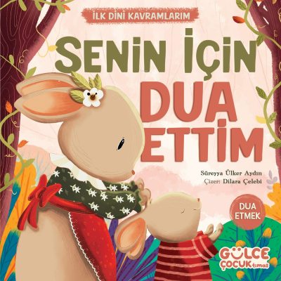 Senin İçin Dua Ettim - İlk Dini Kavramlarım (Dua Etme) Süreyya Ülker A