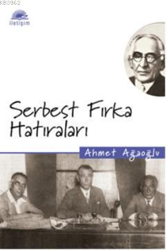 Serbest Fırka Hatıraları Ahmet Ağaoğlu