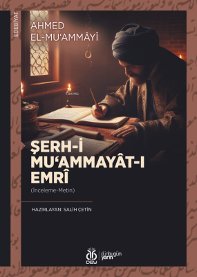 Şerh-i Mu‘ammayât-ı Emrî - [İnceleme-Metin] Ahmed el-Mu‘ammâyî