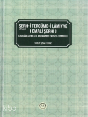 Şerh - i Tercüme - i Lamiyye ( Emali Şerhi ) Yusuf Şevki Yavuz