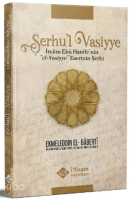 Şerhu'l Vasiyye Ebu Hanife'nin el-Vasiyye Eserinin Şerhi İmam Baberti